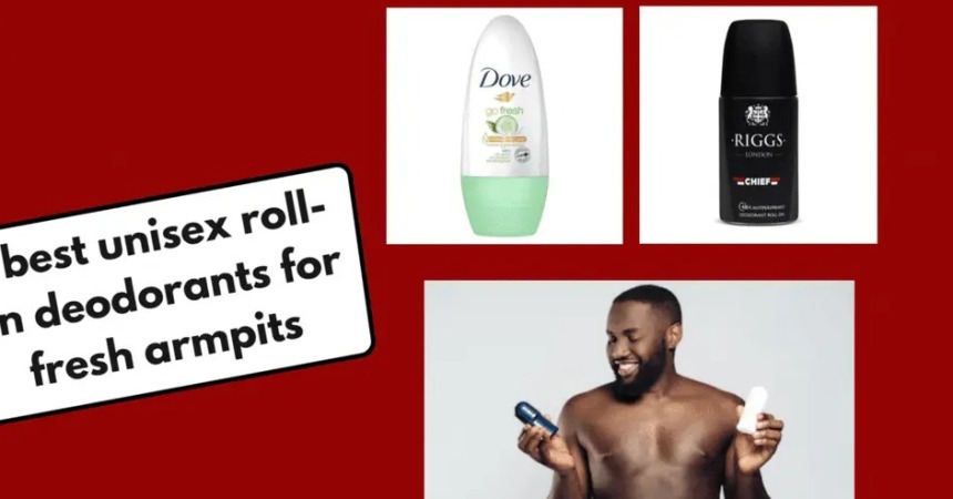 Say NO to Body Odour: 5 Best Unisex Roll-on Deodorants For Fresh Armpits